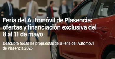 Feria del Automóvil de Plasencia 2025: ¡Ofertas Exclusivas que No Puedes Dejar Escapar!
